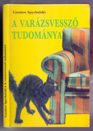 Czeslaw Spychalski - A varzsvessz tudomnya - Radiesztzia a hzban s a hz krl