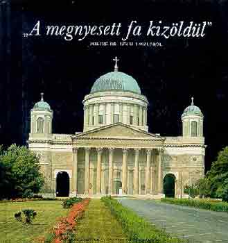 "A megnyesett fa kizldl"