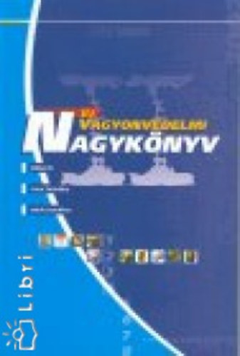 Dr. Gábor László (szerk.) Lukács György (szerk.) - Új vagyonvédelmi nagykönyv