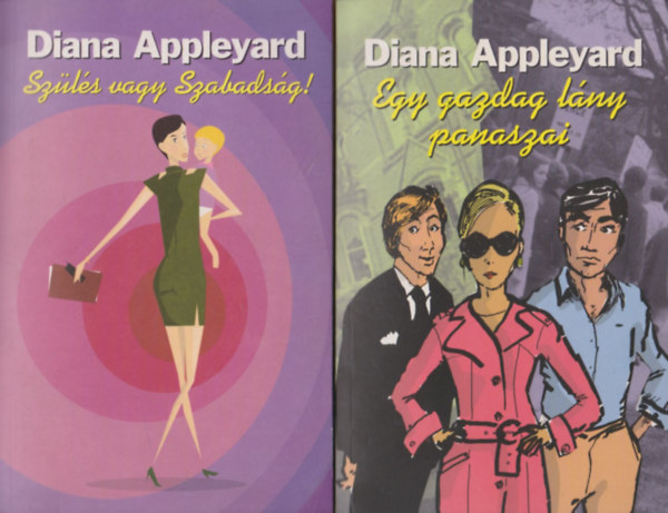 Diana Appleyard - Sz�l�s vagy szabads�g! + Egy gazdag l�ny panaszai (k�t m�)