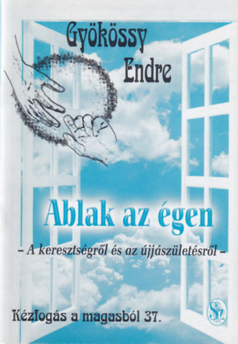 Dr. Gy�k�ssy Endre - Ablak az �gen (K�zfog�s a magasb�l 37.)