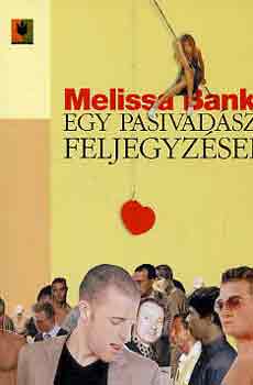Melissa Bank - Egy pasivadsz feljegyzsei