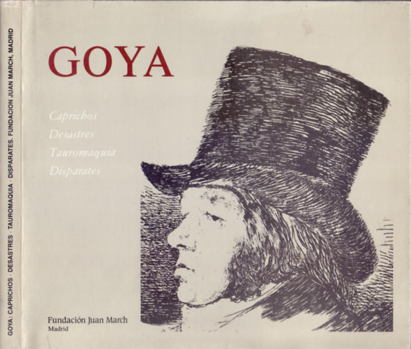 Hornyi Krisztina  (ford.)-Vrnai Pter (szerk.) - Goya - Caprichos-Desastres-Tauromaquia-Disparates
