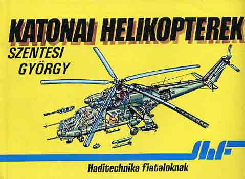 Szentesi Gy�rgy - Katonai helikopterek (haditechnika fiataloknak)