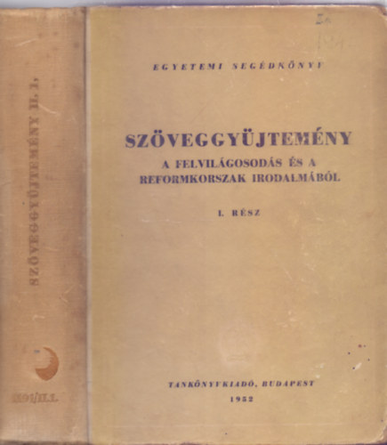 Waldapfel Jzsef  (szerk.) - Szveggyjtemny a felvilgosods s a reformkorszak irodalmbl - Magyar irodalmi szveggyjtemny II. ktet I. rsz