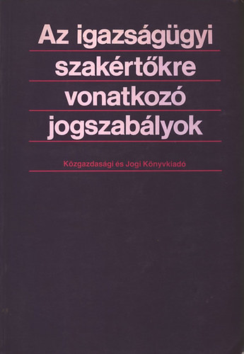 Az igazsggyi szakrtkre vonatkoz jogszablyok