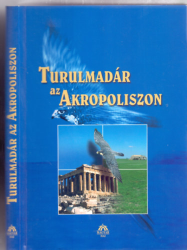 Szerkeszt�:  Gazdag Istv�n - Turulmad�r az Akropoliszon (T�nyez�k az eur�pai civiliz�ci��rt / Az �j Jobboldal a Magyar Demokrat�ban)