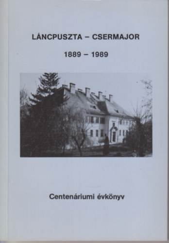Somogyi Imre - L�ncpuszta- Csermajor 1889-1989 a tejipari szakiskola alap�t�s�nak 100. �vfordul�ja alkalm�b�l.