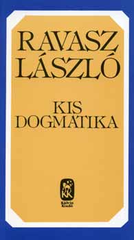 Ravasz Lszl - Kis dogmatika