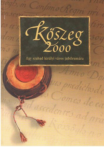 Bariska István- Söptei Imre (szerk.) - Kőszeg 2000- Egy szabad királyi város jubileumára
