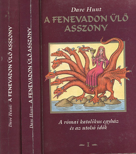Dave Hunt - A fenevadon l asszony I-II. (A rmai katolikus egyhz s az utols idk)