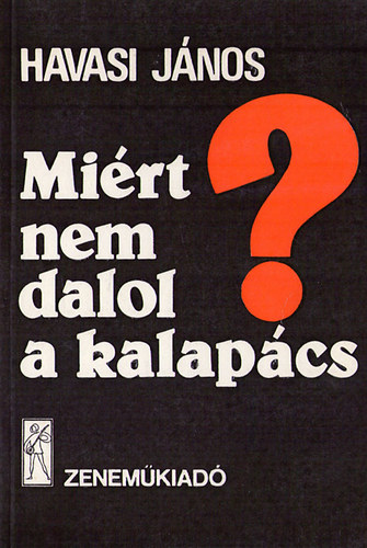 Havasi János - Miért nem dalol a kalapács?