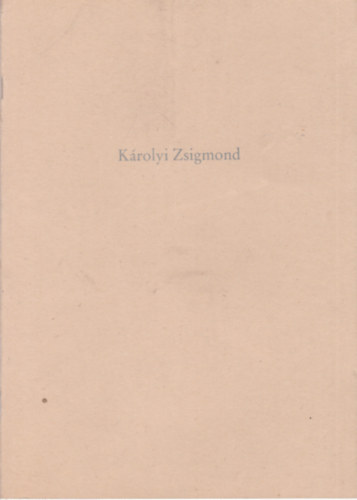 F�l�p Gyula  (szerk.) - K�rolyi Zsigmond