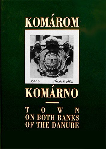 Kom�rom-Kom�rno - Town on Both Banks of the Danube