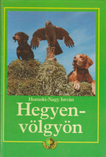 Homoki-Nagy Istvn - Hegyen-vlgyn