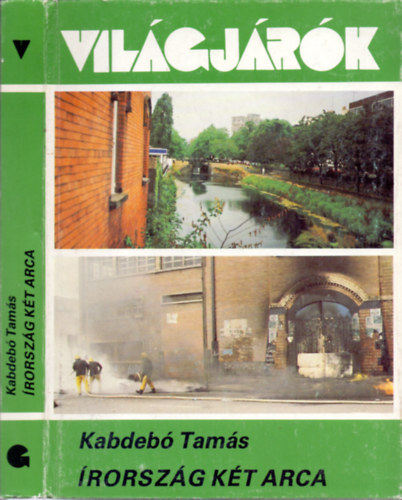 SZERZ� Kabdeb� Tam�s LEKTOR Acz�l Endre Kalm�r Gy�rgy - �rorsz�g k�t arca (A k�nyvet sz�nes �s fekete-feh�r fot�k illusztr�lj�k. teljes kiad�s)