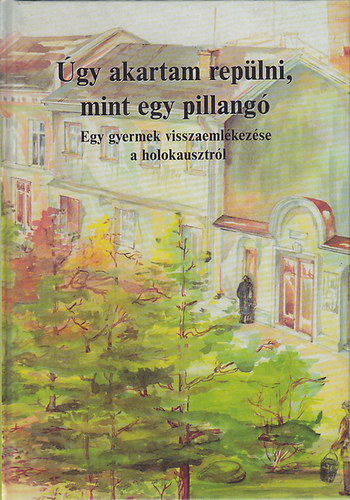 Naomi Morgenstern - gy akartam replni, mint egy pillang - Egy gyermek visszaemlkezse a holokausztrl