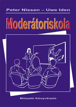 Peter Nissen; Uwe Iden - MODERÁTORISKOLA - Kézikönyv a moderációs módszer iskolai alkalmazásáho