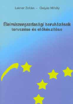 Lakner Zolt�n; Guly�s Mih�ly - �lelmiszergazdas�gi beruh�z�sok tervez�se �s el�k�sz�t�se