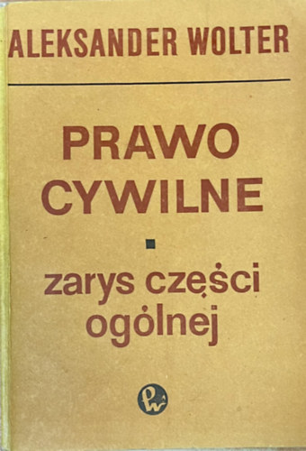 Aleksander Wolter - Prawo cywilne: Zarys czci oglnej