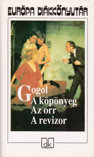Nyikolaj Vasziljevics Gogol - A kpnyeg-Az orr-A revizor