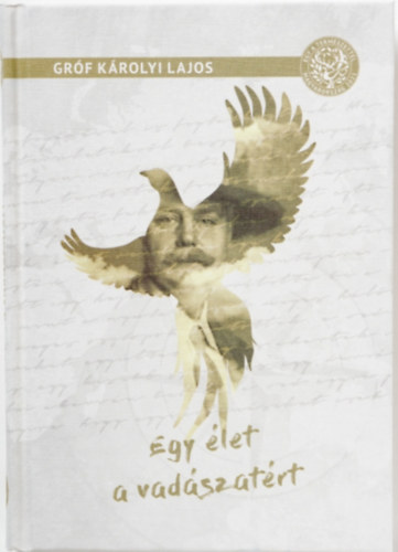 Gr�f K�rolyi Lajos - Egy �let a vad�szat�rt