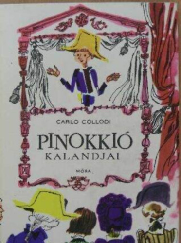 Balassa Anna  Carlo Collodi (szerk.), R�nay Gy�rgy (ford.), Szecsk� Tam�s (ill.) - Pinokki� kalandjai (Le avventure di Pinocchio) - R�nay Gy�rgy ford�t�s�ban; Szecsk� Tam�s rajzaival (Harmadik kiad�s)