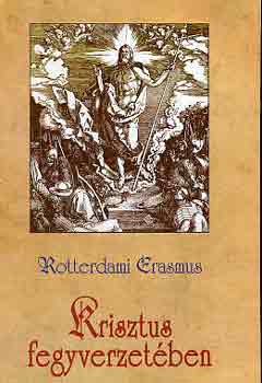 Rotterdami Erasmus - Krisztus fegyverzetében