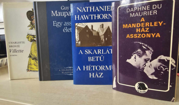 Nathaniel Hawthorne, Guy De Maupassant, Charlotte Bront Daphne Du Maurier - 4 db-os KNYVMENT AJNLAT, vilgirodalom: A Manderley-hz asszonya+ A skarlt bet-A htorm hz+ Egy asszony lete+ Villette