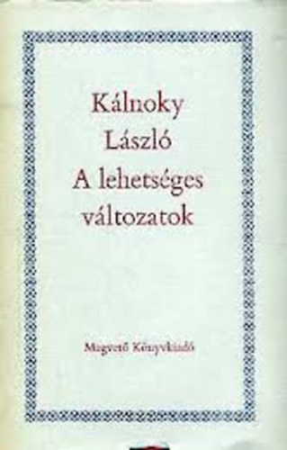 K�lnoky L�szl� - A lehets�ges v�ltozatok 2.
