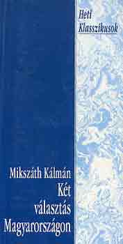 Mikszth Klmn - Kt vlaszts Magyarorszgon