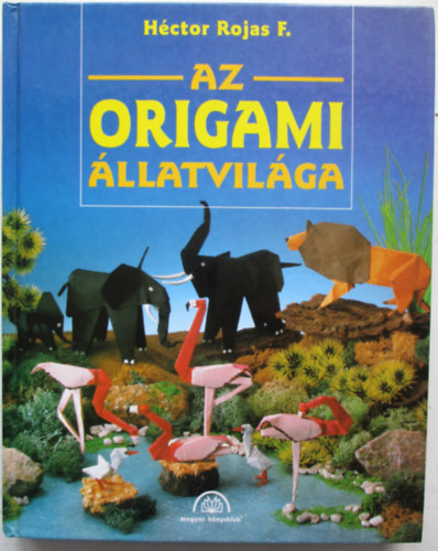 Hctor F. Rojas - Az origami llatvilga