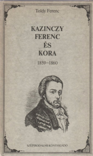 Toldy Ferenc - Kazinczy Ferenc �s kora