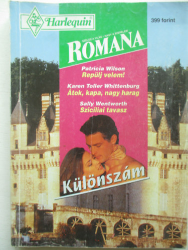 Patricia Wilson; Karen Toller Whittenburg; Sally Wentworth - Repülj velem! - Átok, kapa, nagy harag - Szicíliai tavasz