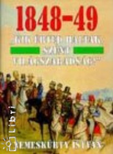 Nemeskrty Istvn - 1848-49 ""Kik rted haltak szent vilgszabadsg""