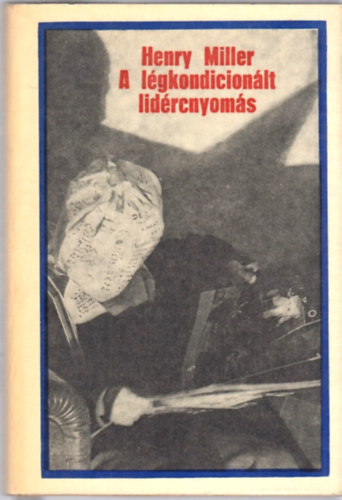 Henry Miller - A lgkondicionlt lidrcnyoms