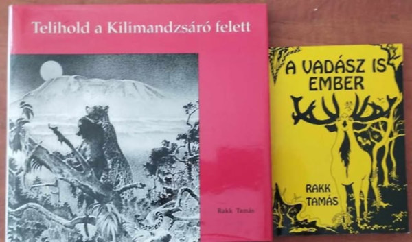 Rakk Tams - 2db Rakk Tams knyv:Telihold a kilimandzsr felett+A vadsz is ember