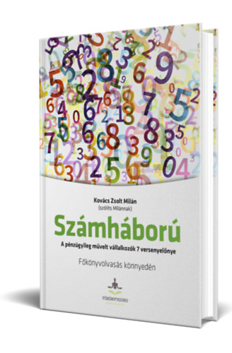 Kovács Zsolt Milán - Számháború - A pénzügyileg művelt vállalkozók 7 versenyelőnye