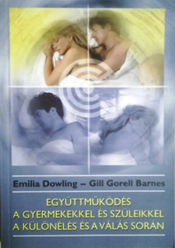 Emilia; Gill Gorell Barnes Dowling - Egyttmkds a gyermekekkel s szleikkel a klnls s a vls sorn