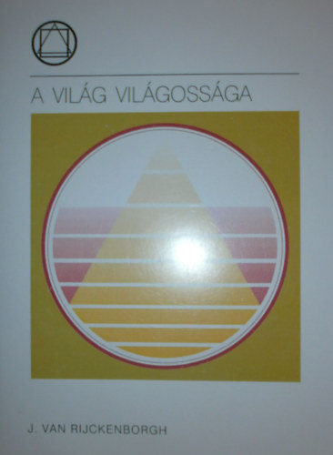 Jan van Rijckenborgh - A vil�g vil�goss�ga