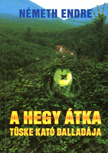Németh Endre - A hegy átka - Tüske Kató balladája