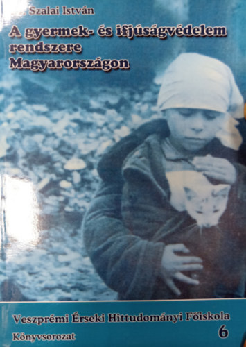 Dr. Szalai Istvn - A gyermek- s ifjsgvdelem rendszere Magyarorszgon