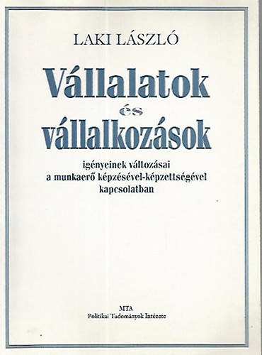 Vllalatok s vllalkozsok ignyeinek vltozsai a munkaer kpzsvel-kpzettsgvel kapcsolatban