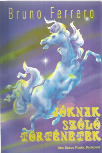 Bruno Ferrero - J�knak sz�l� t�rt�netek