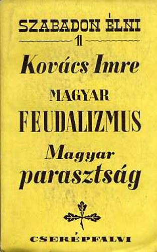 Kovcs Imre - Magyar feudalizmus, magyar parasztsg
