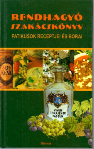 Dr. Szarvasházi Judit - Rendhagyó szakácskönyv - Patikusok receptjei és borai