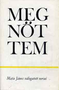 Mata János - Megnőttem
