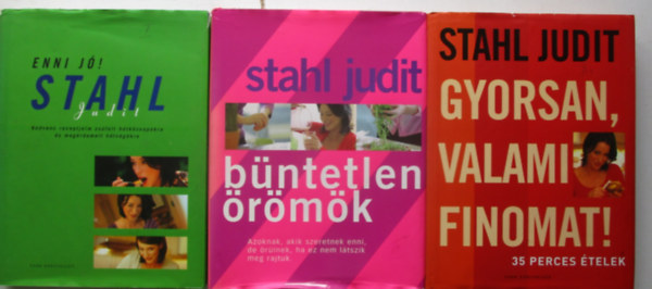 Stahl Judit - Enni jó! + Gyorsan, valami finomat! + Büntetlen örömök (3 mű)