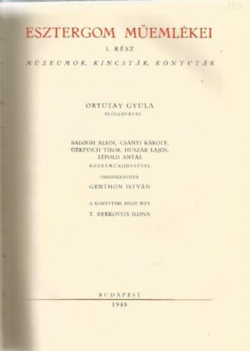 Gerevich Tibor (szerk.) - Esztergom Műemlékei I. (Magyarország Műemléki Topográfiája I.)