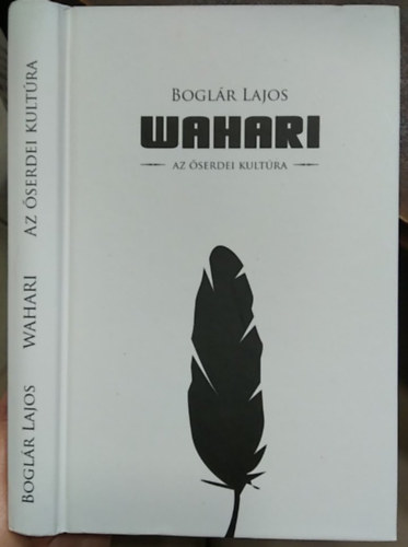 Boglár Lajos - Wahari - Az őserdei kultúra